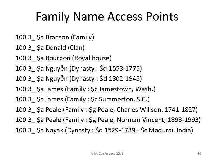 Family Name Access Points 100 3_ $a Branson (Family) 100 3_ $a Donald (Clan)