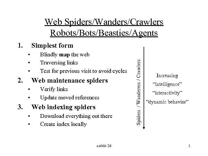 Web Spiders/Wanders/Crawlers Robots/Beasties/Agents 1. • • • 2. Blindly map the web Traversing links