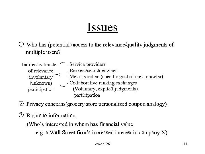 Issues Who has (potential) access to the relevance/quality judgments of multiple users? Indirect estimates