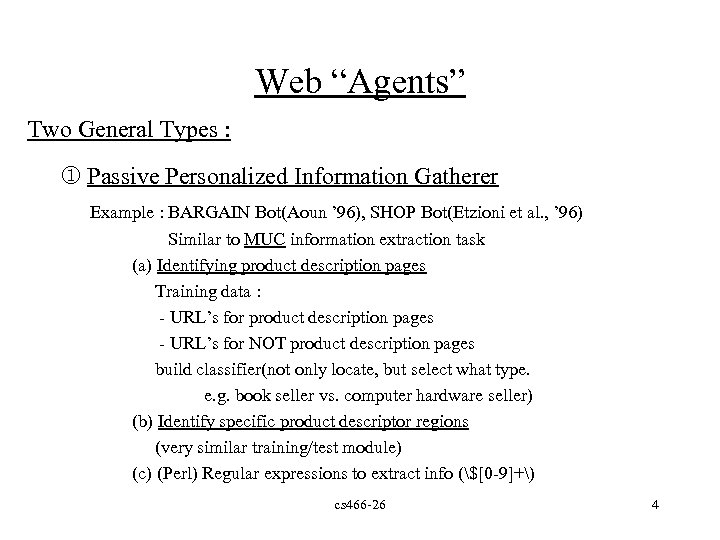 Web “Agents” Two General Types : j Passive Personalized Information Gatherer Example : BARGAIN
