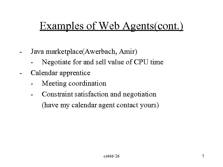 Examples of Web Agents(cont. ) - Java marketplace(Awerbach, Amir) - Negotiate for and sell