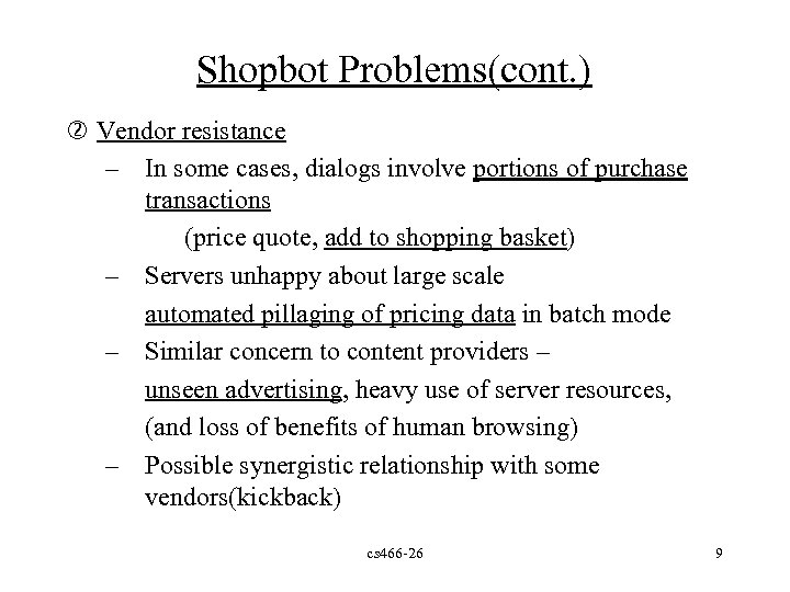 Shopbot Problems(cont. ) Vendor resistance – In some cases, dialogs involve portions of purchase