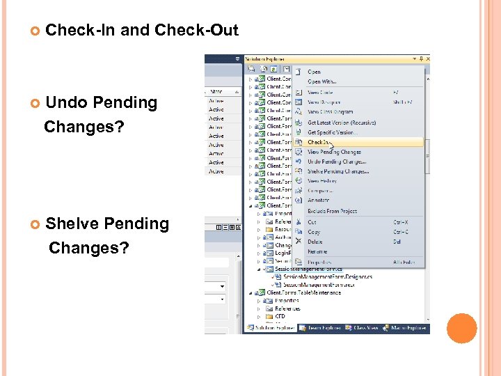  Check-In and Check-Out Undo Pending Changes? Shelve Pending Changes? 