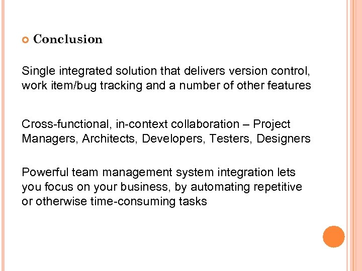  Conclusion Single integrated solution that deliversion control, work item/bug tracking and a number
