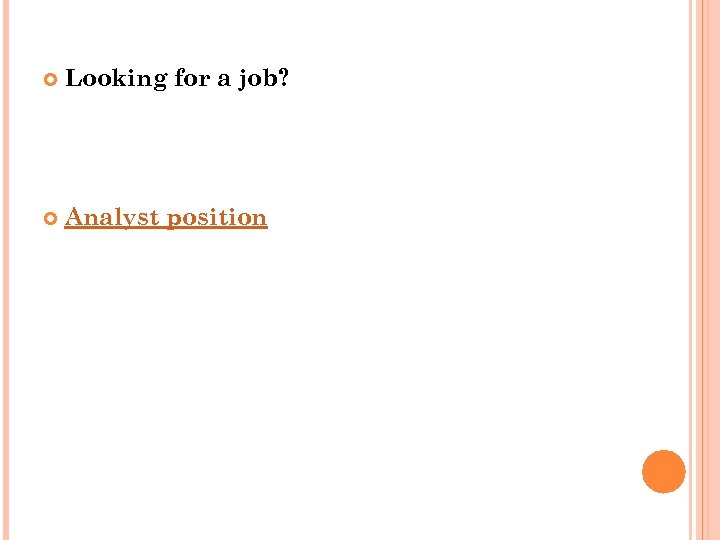  Looking for a job? Analyst position 