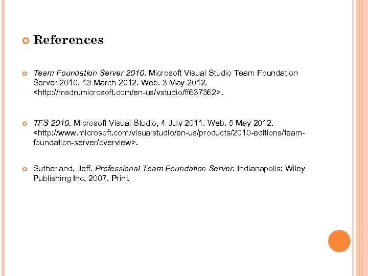  References Team Foundation Server 2010. Microsoft Visual Studio Team Foundation Server 2010, 13