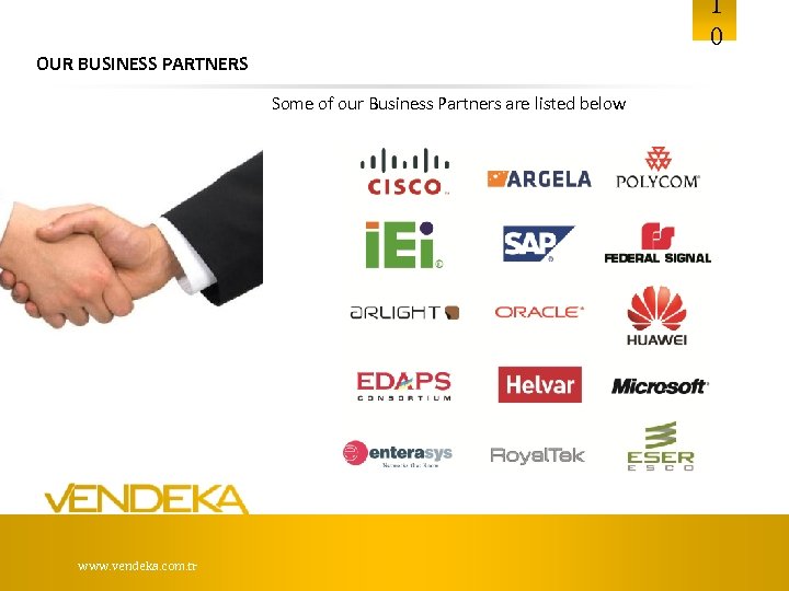 1 0 OUR BUSINESS PARTNERS Some of our Business Partners are listed below www.
