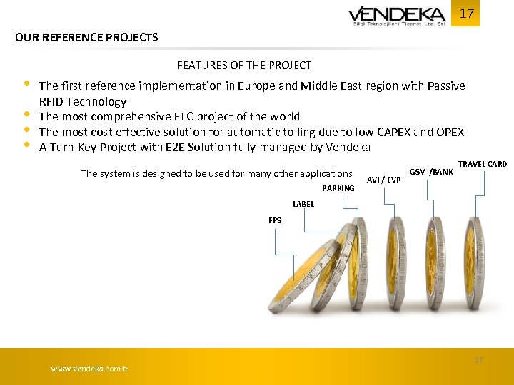 17 OUR REFERENCE PROJECTS • • FEATURES OF THE PROJECT The first reference implementation