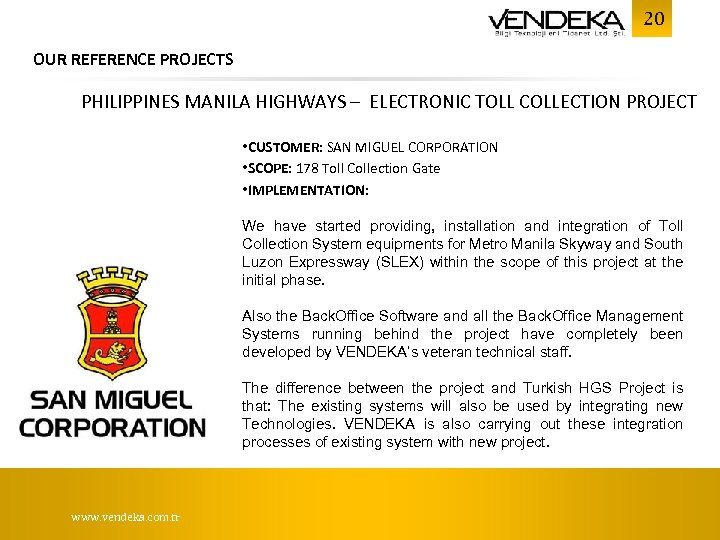 20 OUR REFERENCE PROJECTS PHILIPPINES MANILA HIGHWAYS – ELECTRONIC TOLL COLLECTION PROJECT • CUSTOMER: