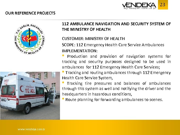 23 OUR REFERENCE PROJECTS 112 AMBULANCE NAVIGATION AND SECURITY SYSTEM OF THE MINISTRY OF