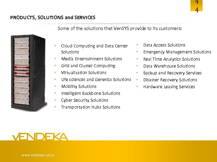 4 4 PRODUCTS, SOLUTIONS and SERVICES Some of the solutions that Ven. SYS provide