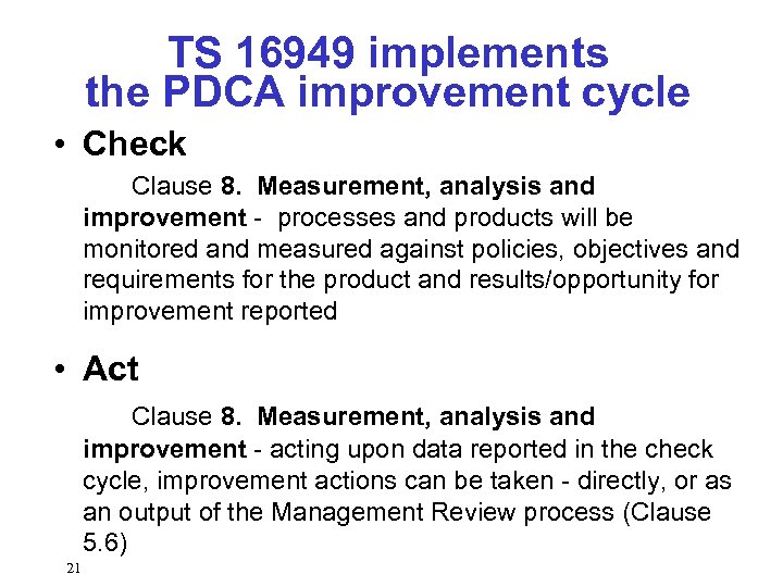 TS 16949 implements the PDCA improvement cycle • Check Clause 8. Measurement, analysis and