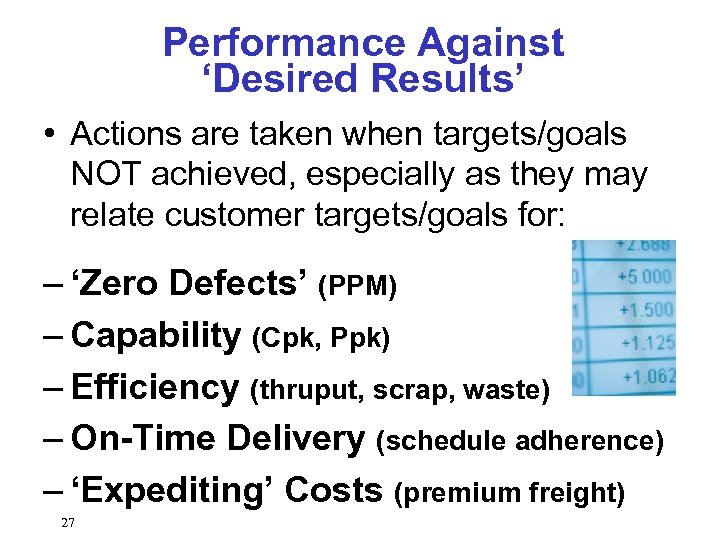 Performance Against ‘Desired Results’ • Actions are taken when targets/goals NOT achieved, especially as