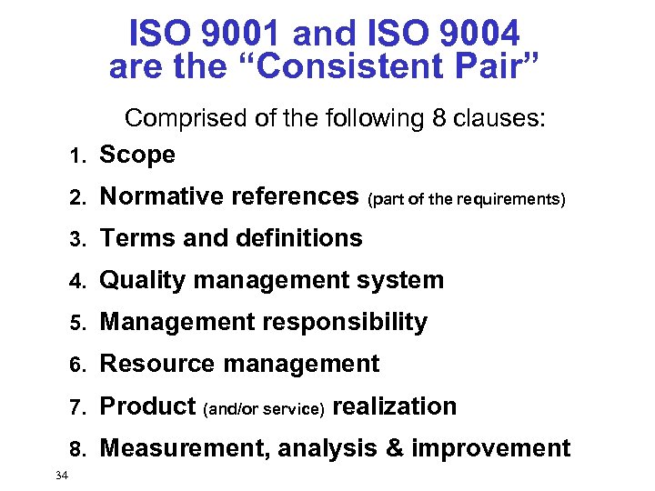 ISO 9001 and ISO 9004 are the “Consistent Pair” Comprised of the following 8