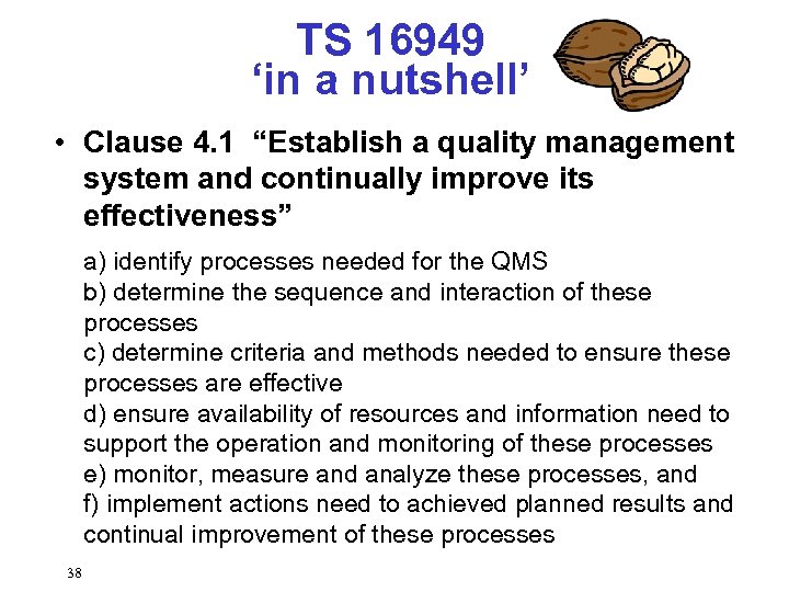 TS 16949 ‘in a nutshell’ • Clause 4. 1 “Establish a quality management system