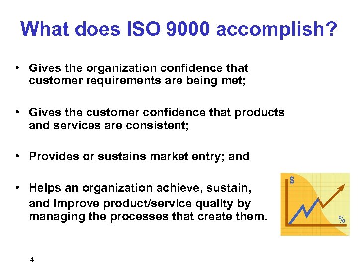 What does ISO 9000 accomplish? • Gives the organization confidence that customer requirements are