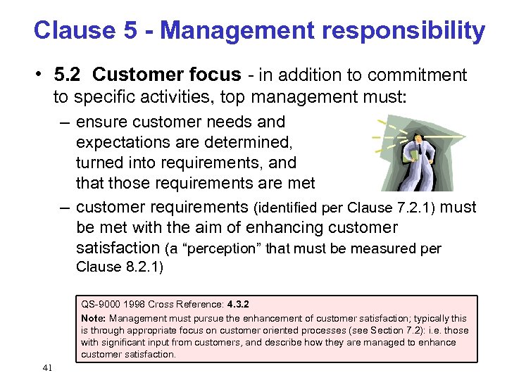 Clause 5 - Management responsibility • 5. 2 Customer focus - in addition to