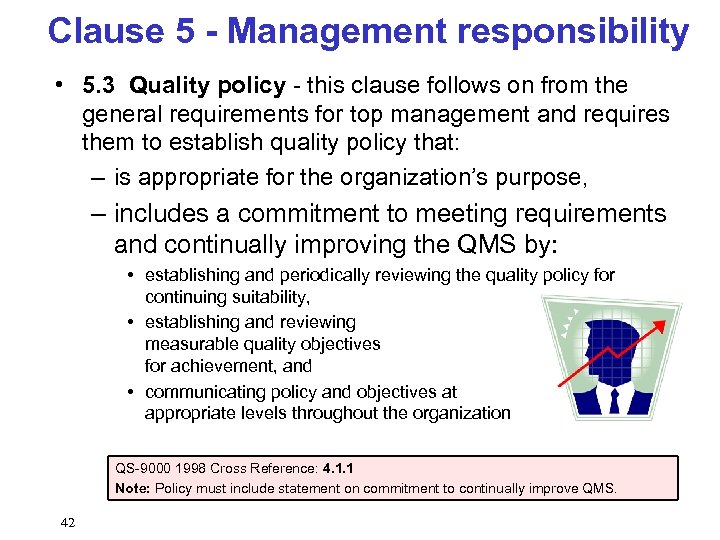 Clause 5 - Management responsibility • 5. 3 Quality policy - this clause follows