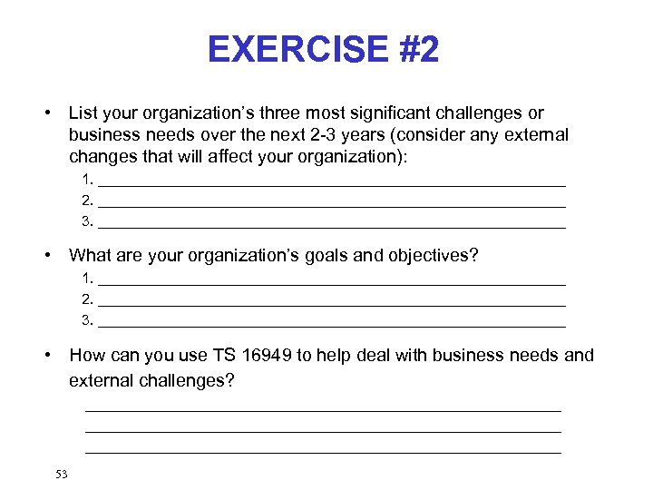 EXERCISE #2 • List your organization’s three most significant challenges or business needs over