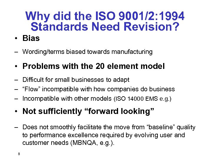Why did the ISO 9001/2: 1994 Standards Need Revision? • Bias – Wording/terms biased