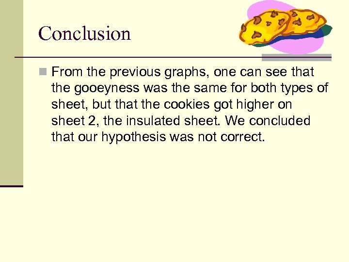 Conclusion n From the previous graphs, one can see that the gooeyness was the