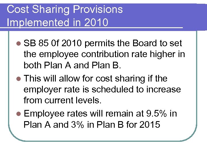 Cost Sharing Provisions Implemented in 2010 l SB 85 0 f 2010 permits the