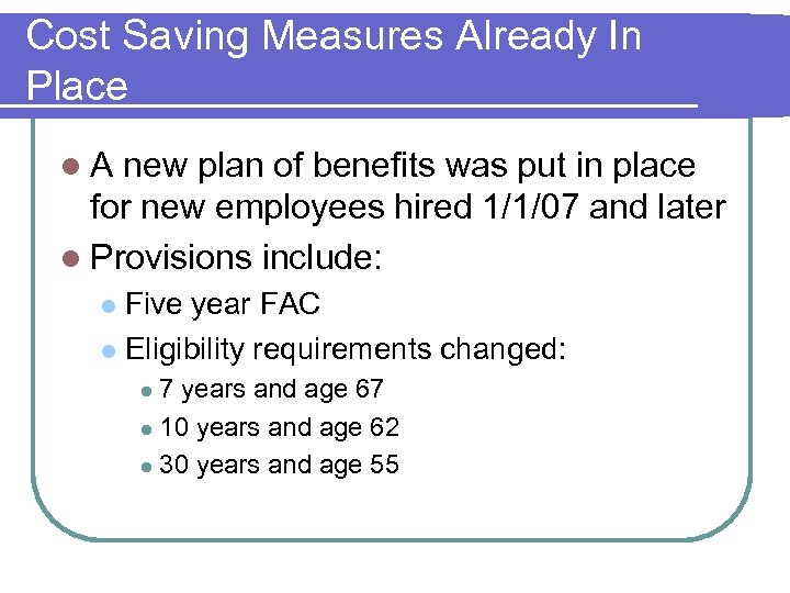 Cost Saving Measures Already In Place l. A new plan of benefits was put