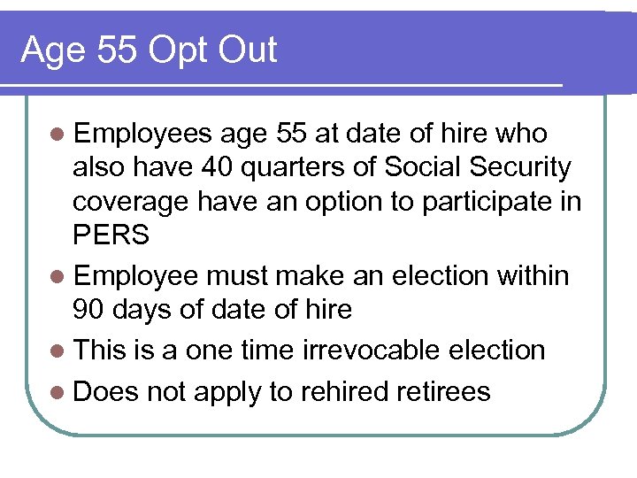Age 55 Opt Out l Employees age 55 at date of hire who also