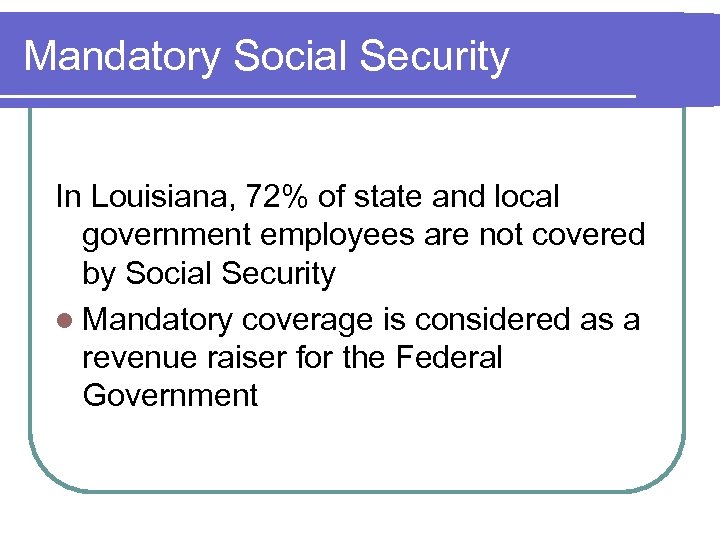 Mandatory Social Security In Louisiana, 72% of state and local government employees are not