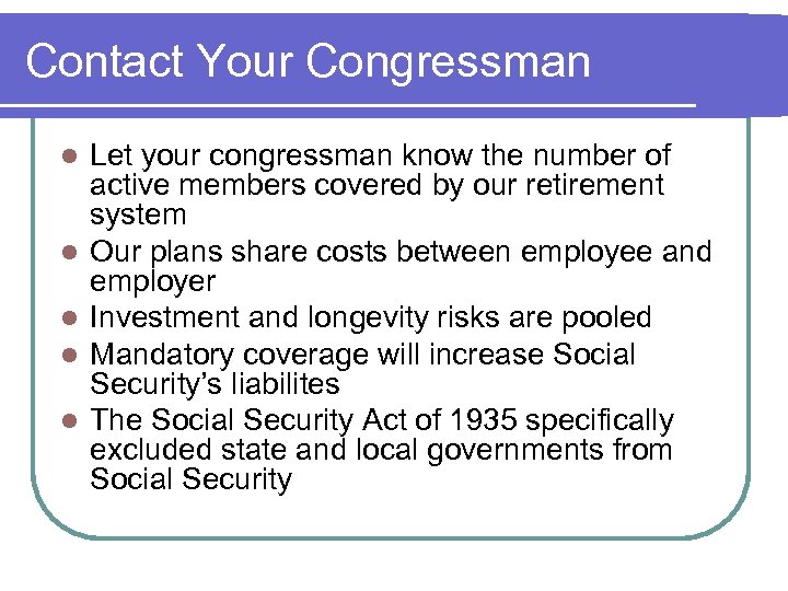 Contact Your Congressman l l l Let your congressman know the number of active