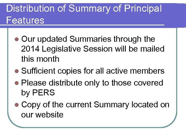 Distribution of Summary of Principal Features l Our updated Summaries through the 2014 Legislative