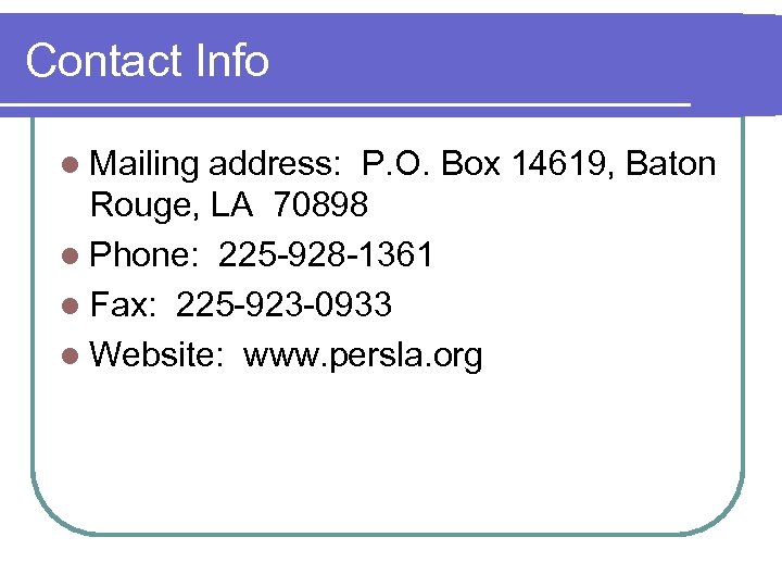 Contact Info l Mailing address: P. O. Box 14619, Baton Rouge, LA 70898 l