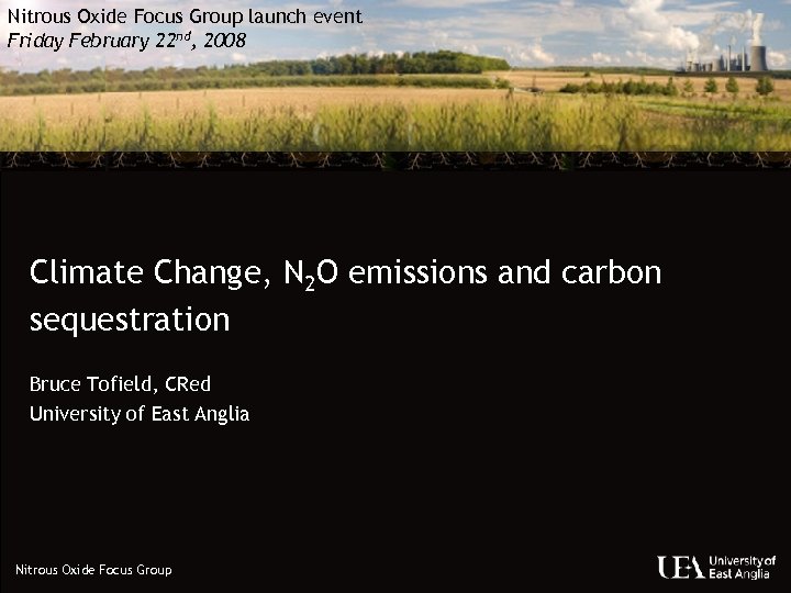 Nitrous Oxide Focus Group launch event Friday February 22 nd, 2008 Climate Change, N