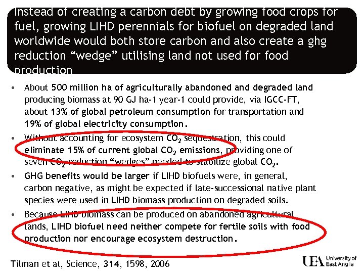 Instead of creating a carbon debt by growing food crops for fuel, growing LIHD