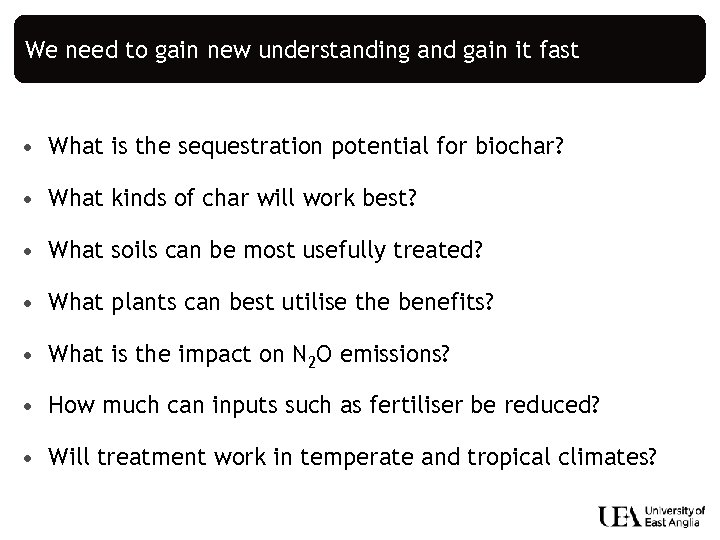 We need to gain new understanding and gain it fast • What is the