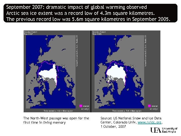 September 2007: dramatic impact of global warming observed Arctic sea ice extent was a