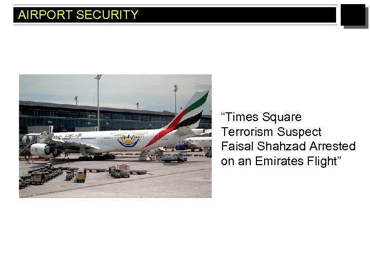 AIRPORT SECURITY “Times Square Terrorism Suspect Faisal Shahzad Arrested on an Emirates Flight” 