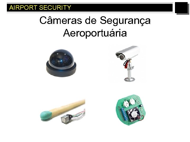 AIRPORT SECURITY Câmeras de Segurança Aeroportuária 