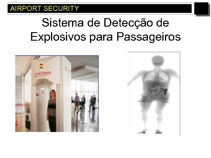 AIRPORT SECURITY Sistema de Detecção de Explosivos para Passageiros 