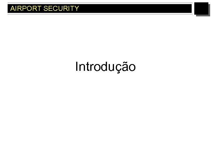 AIRPORT SECURITY Introdução 