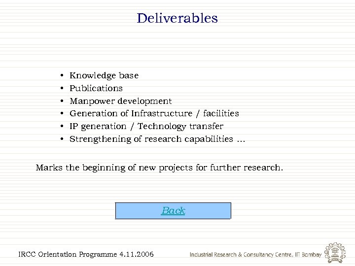 Deliverables • • • Knowledge base Publications Manpower development Generation of Infrastructure / facilities
