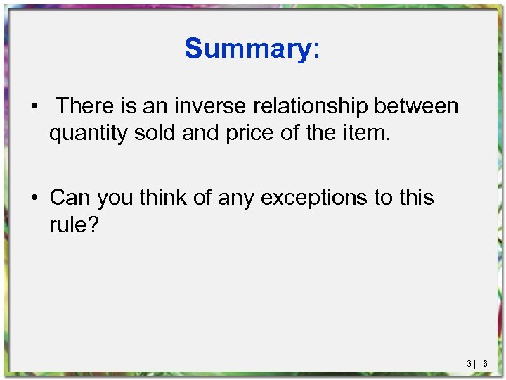 Summary: • There is an inverse relationship between quantity sold and price of the