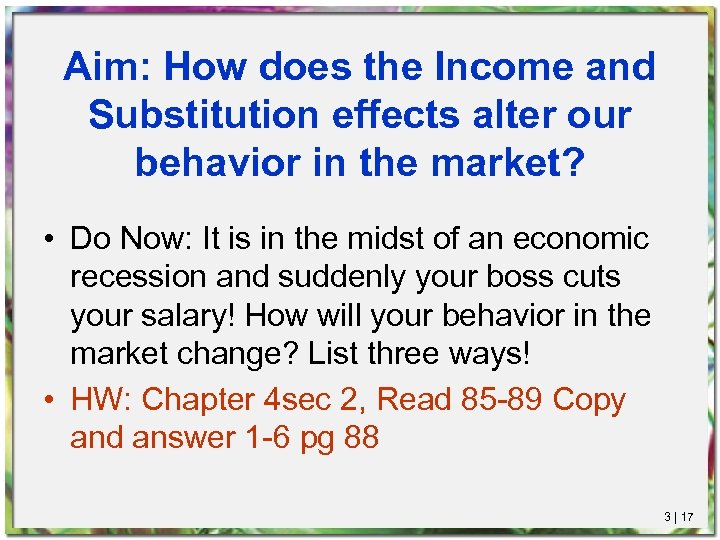 Aim: How does the Income and Substitution effects alter our behavior in the market?
