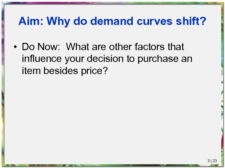 Aim: Why do demand curves shift? • Do Now: What are other factors that