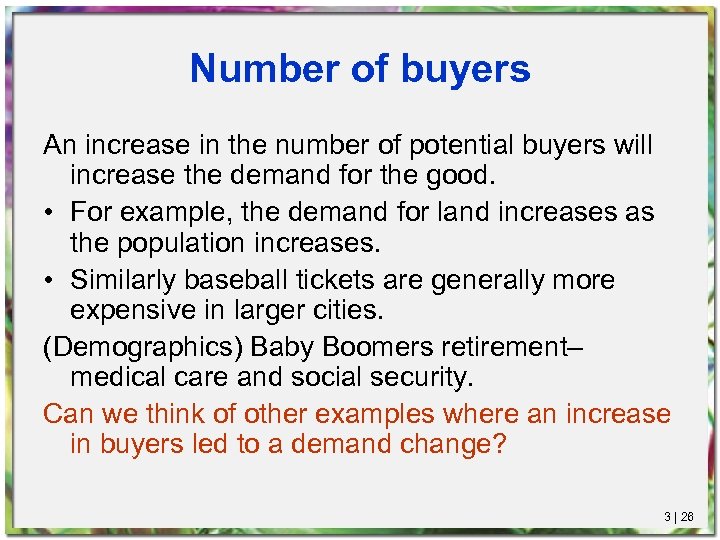 Number of buyers An increase in the number of potential buyers will increase the