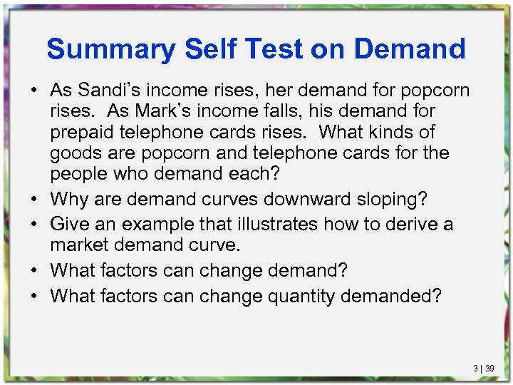 Summary Self Test on Demand • As Sandi’s income rises, her demand for popcorn