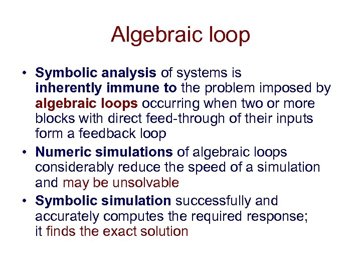 Algebraic loop • Symbolic analysis of systems is inherently immune to the problem imposed
