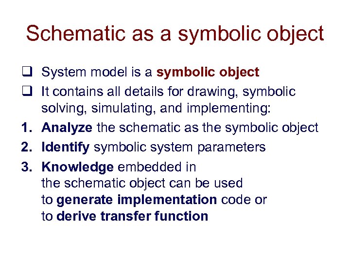 Schematic as a symbolic object q System model is a symbolic object q It