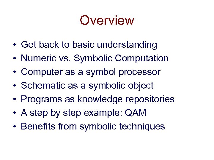 Overview • • Get back to basic understanding Numeric vs. Symbolic Computation Computer as
