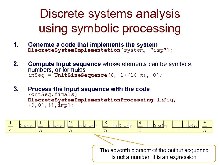Discrete systems analysis using symbolic processing 1. Generate a code that implements the system